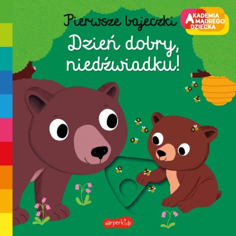 Dzień dobry, niedźwiadku! Akademia mądrego dziecka. Pierwsze bajeczki Dzień dobry, niedźwiadku! Akademia mądrego dziecka. Pierwsze bajeczki