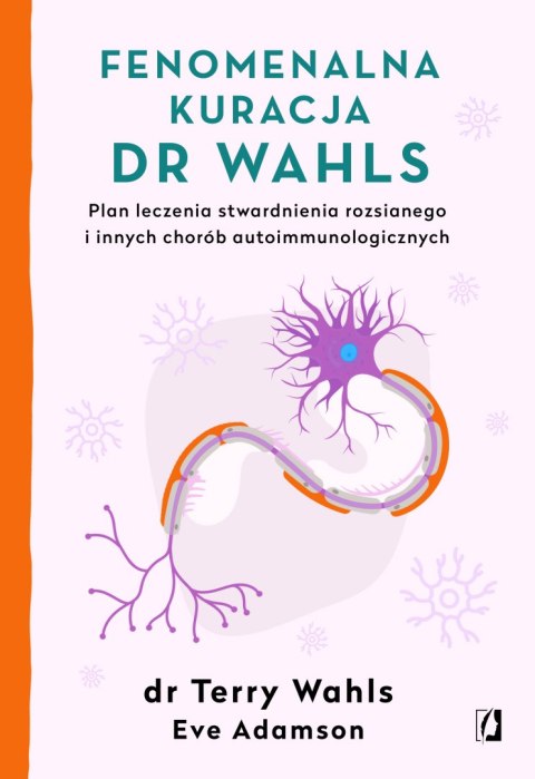 Fenomenalna kuracja dr wahls plan leczenia stwardnienia rozsianego i innych chorób autoimmunologicznych Fenomenalna kuracja dr wahls plan leczenia stwardnienia rozsianego i innych chorób autoimmunologicznych