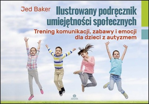 Ilustrowany podręcznik umiejętności społecznych Ilustrowany podręcznik umiejętności społecznych