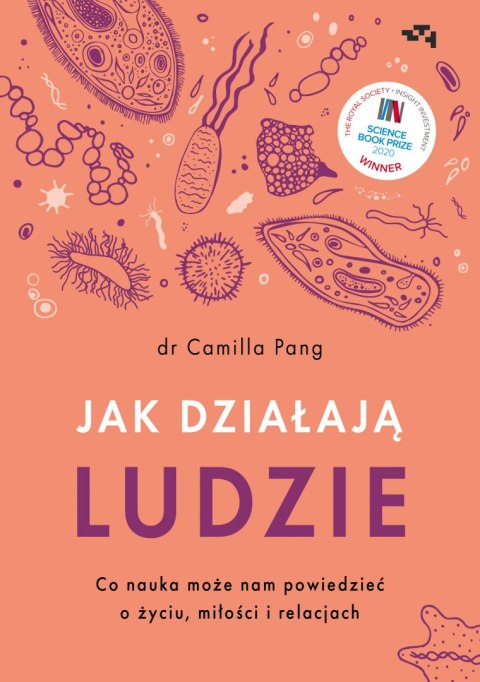 Jak działają ludzie. Co nauka może nam powiedzieć o życiu, miłości i relacjach Jak działają ludzie. Co nauka może nam powiedzieć o życiu, miłości i relacjach