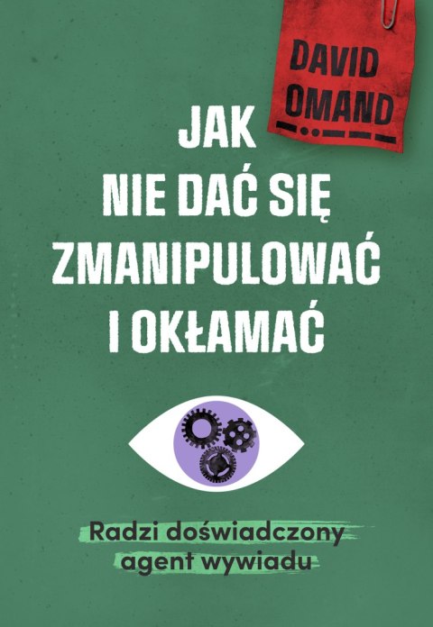 Jak nie dać się zmanipulować i okłamać. Radzi doświadczony agent wywiadu Jak nie dać się zmanipulować i okłamać. Radzi doświadczony agent wywiadu
