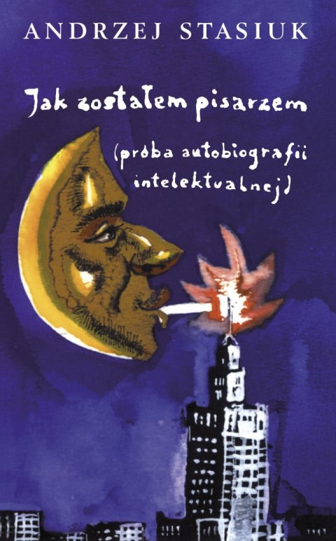 Jak zostałem pisarzem próba autobiografii intelektualnej Jak zostałem pisarzem próba autobiografii intelektualnej