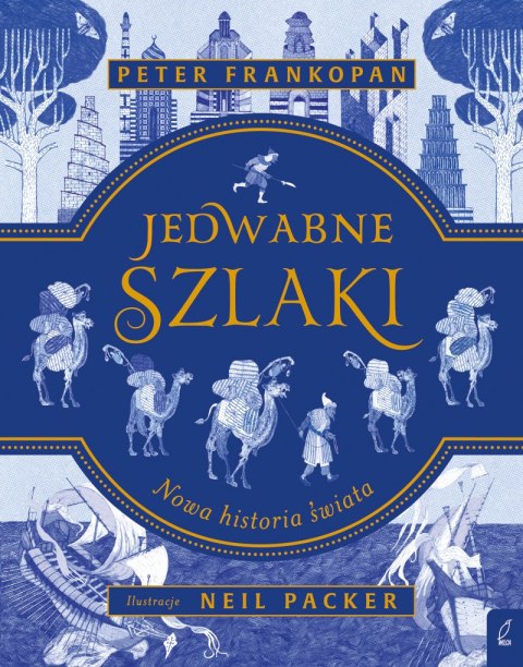 Jedwabne szlaki. Nowa historia świata Jedwabne szlaki. Nowa historia świata