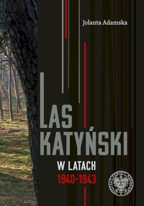 Las Katyński w latach 1940-1943 Las Katyński w latach 1940-1943