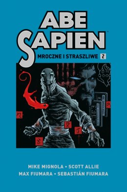 Mroczne i straszliwe. Abe Sapien. Tom 2
