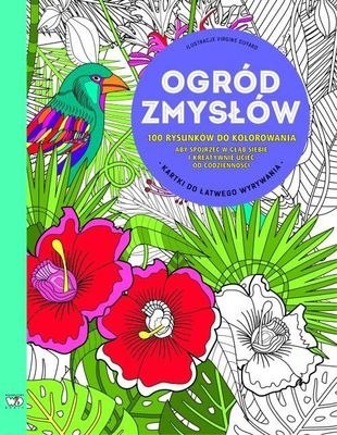 Ogród zmysłów 100 rysunków do kolorowania Ogród zmysłów 100 rysunków do kolorowania