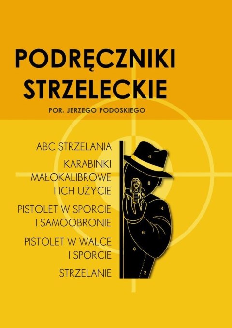 Podręczniki strzeleckie por. Jerzego Podoskiego Podręczniki strzeleckie por. Jerzego Podoskiego