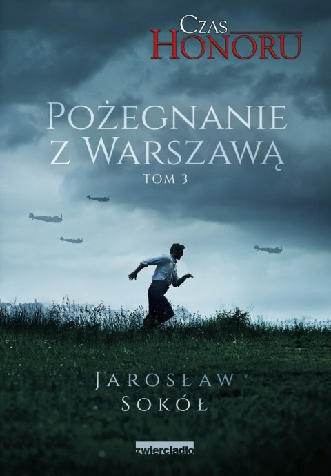 Pożegnanie z Warszawą. Czas Honoru. Tom 3 Pożegnanie z Warszawą. Czas Honoru. Tom 3