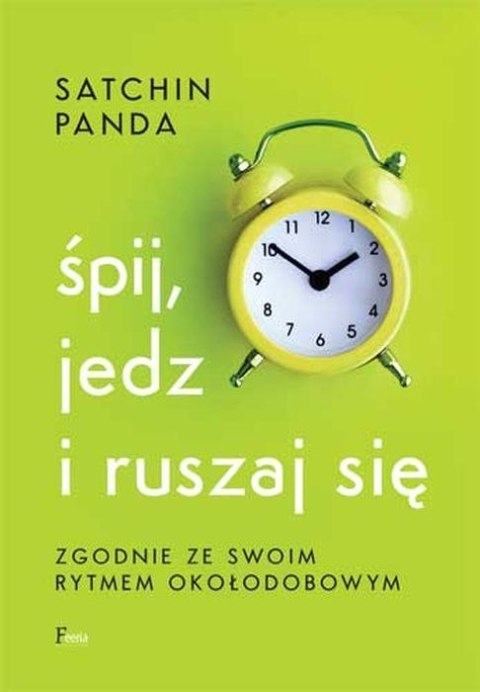 Śpij jedz i ruszaj się zgodnie ze swoim rytmem okołodobowym Śpij jedz i ruszaj się zgodnie ze swoim rytmem okołodobowym