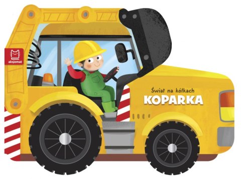 Koparka. Świat na kółkach Koparka. Świat na kółkach