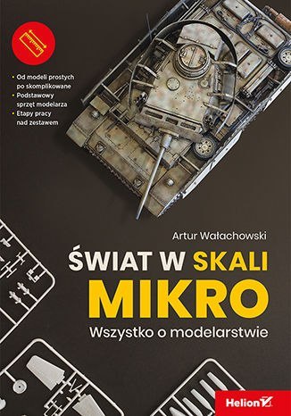 Świat w skali mikro. Wszystko o modelarstwie Świat w skali mikro. Wszystko o modelarstwie