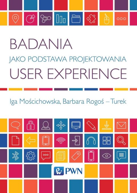 Badania jako Podstawa Projektowania User Experience Badania jako Podstawa Projektowania User Experience