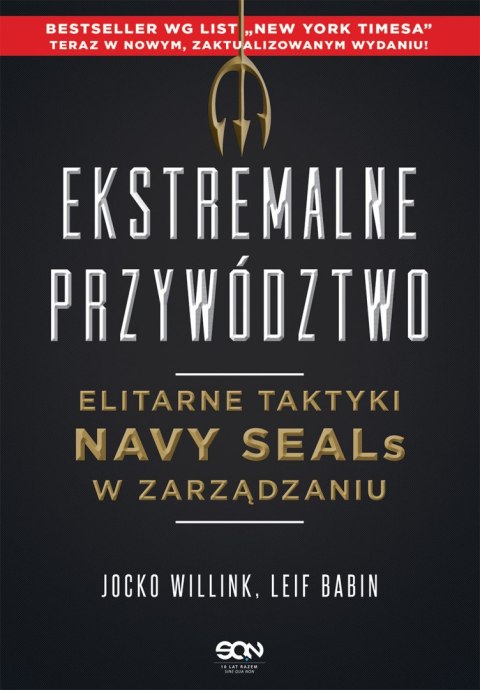 Ekstremalne przywództwo. Elitarne taktyki Navy SEALs w zarządzaniu wyd. 2 Ekstremalne przywództwo. Elitarne taktyki Navy SEALs w zarządzaniu wyd. 2