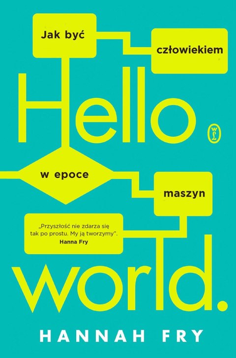 Hello world jak być człowiekiem w epoce maszyn Hello world jak być człowiekiem w epoce maszyn