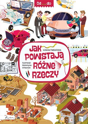 Jak powstają różne rzeczy Jak powstają różne rzeczy