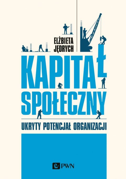 Kapitał społeczny. Ukryty potencjał organizacji Kapitał społeczny. Ukryty potencjał organizacji