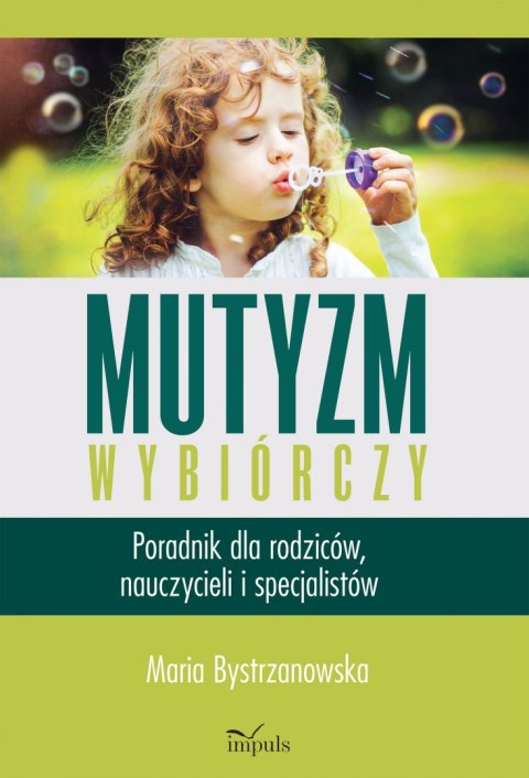 Mutyzm wybiórczy. Poradnik dla rodziców, nauczycieli i specjalistów Mutyzm wybiórczy. Poradnik dla rodziców, nauczycieli i specjalistów