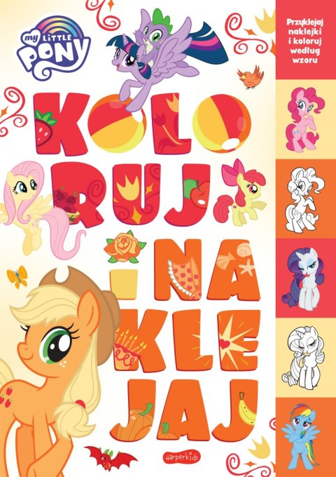 My Little Pony. Koloruj i naklejaj My Little Pony. Koloruj i naklejaj