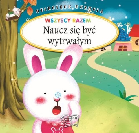 Naucz się być wytrwałym. Dziecięce uczucia Naucz się być wytrwałym. Dziecięce uczucia