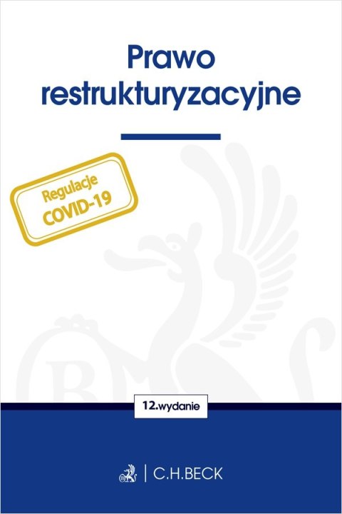Prawo restrukturyzacyjne wyd. 12 Prawo restrukturyzacyjne wyd. 12