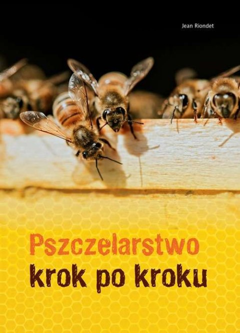 Pszczelarstwo krok po kroku Pszczelarstwo krok po kroku