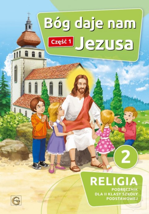 Religia Bóg daje nam Jezusa podręcznik dla klasy 2 część 1 szkoła podstawowa Religia Bóg daje nam Jezusa podręcznik dla klasy 2 część 1 szkoła podstawowa