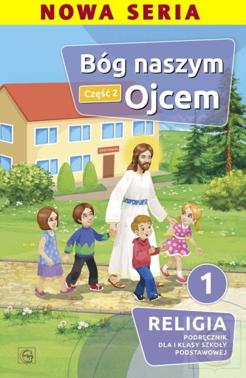 Religia Bóg naszym ojcem podręcznik dla klasy 1 część 2 szkoła podstawowa Religia Bóg naszym ojcem podręcznik dla klasy 1 część 2 szkoła podstawowa