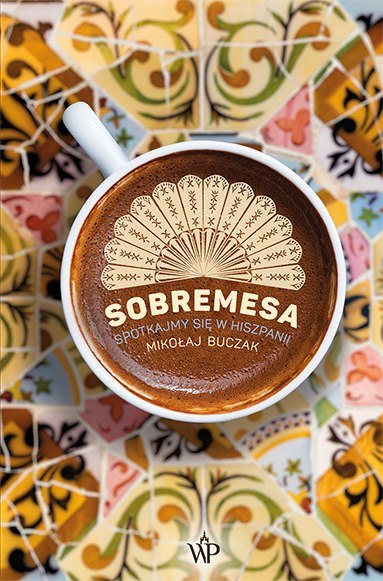 Sobremesa. Spotkajmy się w Hiszpanii Sobremesa. Spotkajmy się w Hiszpanii