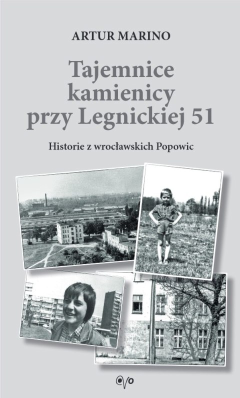 Tajemnice kamienicy przy Legnickiej 51. Historie z wrocławskich Popowic Tajemnice kamienicy przy Legnickiej 51. Historie z wrocławskich Popowic