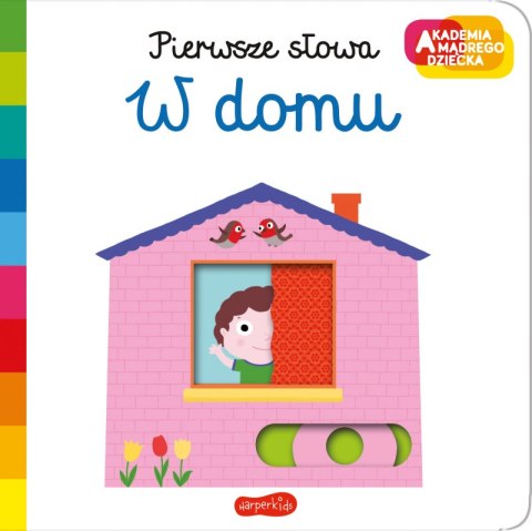 W domu. Akademia mądrego dziecka. Pierwsze słowa W domu. Akademia mądrego dziecka. Pierwsze słowa