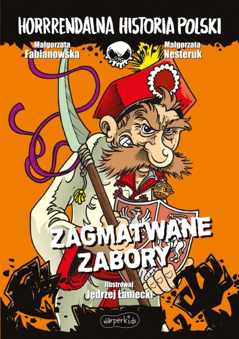 Zagmatwane zabory. Horrrendalna historia Polski Zagmatwane zabory. Horrrendalna historia Polski
