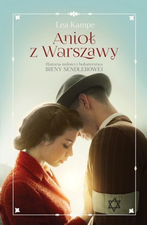 Anioł z Warszawy. Historia miłości i bohaterstwa Ireny Sendlerowej Anioł z Warszawy. Historia miłości i bohaterstwa Ireny Sendlerowej