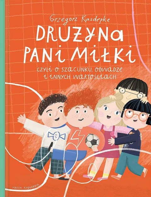 Drużyna pani Miłki, czyli o szacunku, odwadze i innych wartościach wyd. 2022 Drużyna pani Miłki, czyli o szacunku, odwadze i innych wartościach wyd. 2022