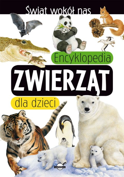 Encyklopedia zwierząt dla dzieci. Świat wokół nas Encyklopedia zwierząt dla dzieci. Świat wokół nas