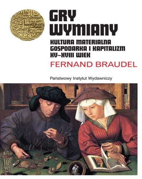 Gry wymiany kultura materialna gospodarka i kapitalizm xv-xviii wiek Gry wymiany kultura materialna gospodarka i kapitalizm xv-xviii wiek