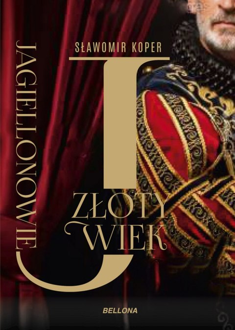 Jagiellonowie. Złoty wiek Jagiellonowie. Złoty wiek