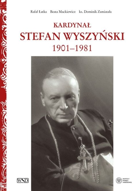 Kardynał Stefan Wyszyński 1901-1981 Kardynał Stefan Wyszyński 1901-1981