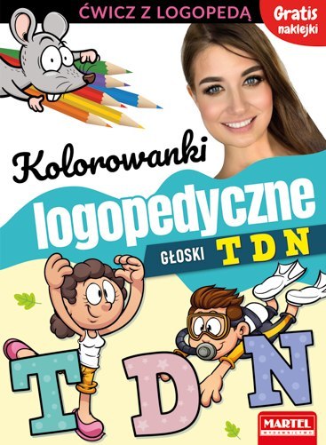 Kolorowanki logopedyczne z naklejkami. Głoski T D N Kolorowanki logopedyczne z naklejkami. Głoski T D N