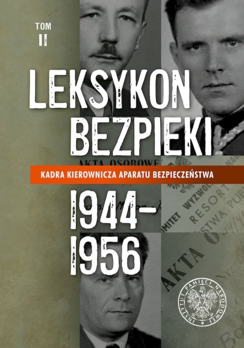 Kadra kierownicza aparatu bezpieczeństwa 1944-1956. Leksykon bezpieki. Tom 2 Kadra kierownicza aparatu bezpieczeństwa 1944-1956. Leksykon bezpieki. Tom 2
