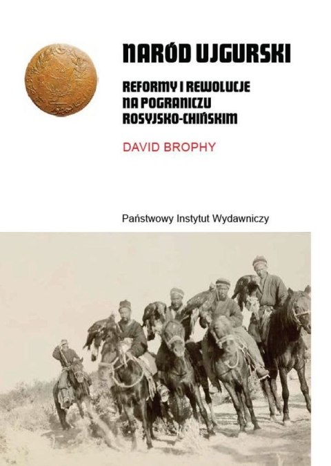 Naród ujgurski. Reformy i rewolucje na pograniczu rosyjsko-chińskim Naród ujgurski. Reformy i rewolucje na pograniczu rosyjsko-chińskim