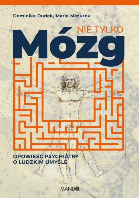 Nie tylko mózg opowieść psychiatry o ludzkim umyśle Nie tylko mózg opowieść psychiatry o ludzkim umyśle