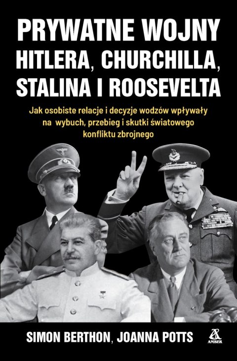 Prywatne wojny Hitlera, Churchilla, Stalina i Roosevelta Prywatne wojny Hitlera, Churchilla, Stalina i Roosevelta