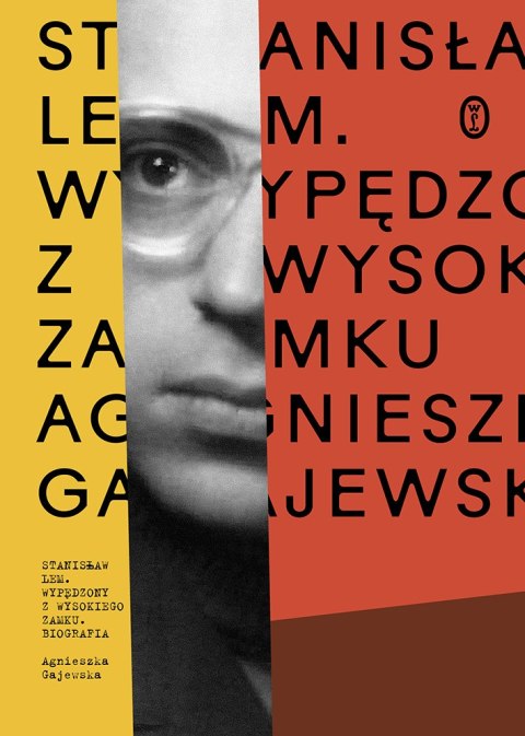 Stanisław Lem. Wypędzony z Wysokiego Zamku Stanisław Lem. Wypędzony z Wysokiego Zamku