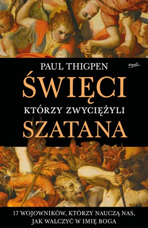 Święci, którzy zwyciężyli Szatana. 17 wojowników, którzy nauczą nas, jak walczyć w imię Boga Święci, którzy zwyciężyli Szatana. 17 wojowników, którzy nauczą nas, jak walczyć w imię Boga