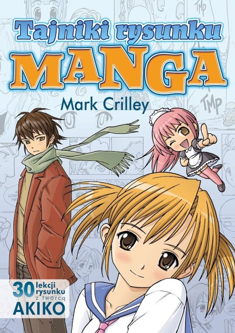 Tajniki rysunku Manga. 30 lekcji rysunku z twórcą AKIKO wyd. 2022 Tajniki rysunku Manga. 30 lekcji rysunku z twórcą AKIKO wyd. 2022