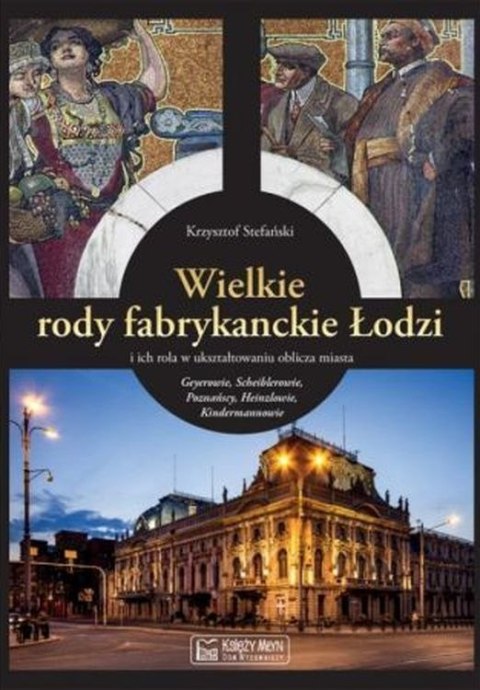 Wielkie rody fabrykanckie Łodzi Wielkie rody fabrykanckie Łodzi