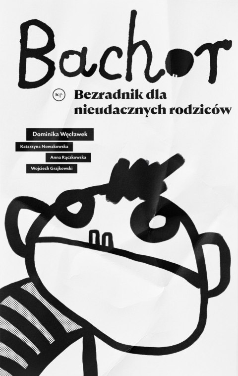 Bachor. Bezradnik dla nieudacznych rodziców Bachor. Bezradnik dla nieudacznych rodziców