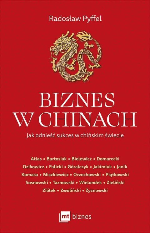 Biznes w Chinach. Jak odnieść sukces w chińskim świecie. Biznes w Chinach. Jak odnieść sukces w chińskim świecie.
