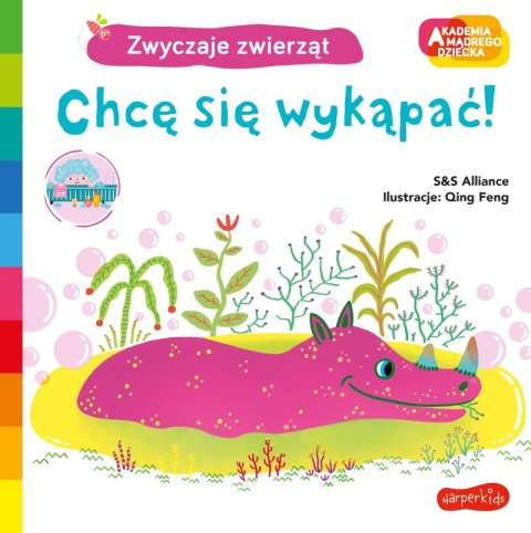 Chcę się wykąpać ! Akademia mądrego dziecka. Zwyczaje zwierząt Chcę się wykąpać ! Akademia mądrego dziecka. Zwyczaje zwierząt