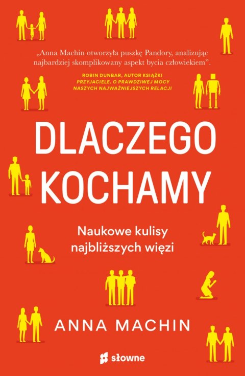 Dlaczego kochamy. Naukowe kulisy najbliższych więzi Dlaczego kochamy. Naukowe kulisy najbliższych więzi